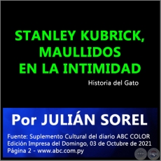 STANLEY KUBRICK, MAULLIDOS EN LA INTIMIDAD - Por JULIÁN SOREL - Domingo, 03 de Octubre de 2021